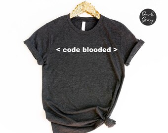 Code Blooded Shirt, Funny Coder Tee, Geek Gift