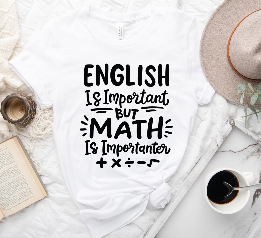 Math Shirt, English is Important but Math is Importanter Tee, Math ...