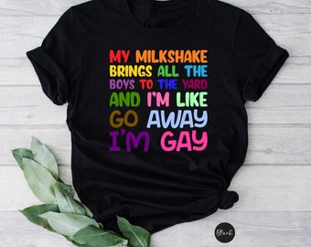 Camisa LGBTQ, Orgullo, Orgullo Lgbtq, Camisa de orgullo, Regalo para gay, Orgullo, Milkshake trae a todos los niños al patio y soy como Go Away Soy gay