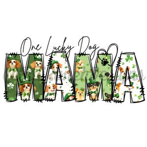One Lucky Dog Mama PNG, St Patrick's Day Mama Sublimation Design, St Patrick's Day Dog Mama Digital Print, St Patrick's Day Lucky Mama PNG