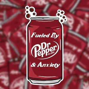Fueled By Dr.Pepper & Anxiety Vinyl Waterproof Sticker