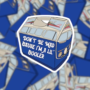 Don’t Be Mad Cause I’m A Lil’ Cooler Sticker