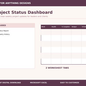 May include: A digital Project Status Dashboard template featuring a dark purple header with the text ASK FOR ANYTHING DESIGNS and Project Status Dashboard. It includes an INCLUDED section with Status Report and Weekly History, a table with columns for Week, Health, % Complete, Budget, and Schedule, and the text 2 WORKSHEET TABS, INSTANT DIGITAL DOWNLOAD, MICROSOFT EXCEL, and EASY TO CUSTOMIZE.