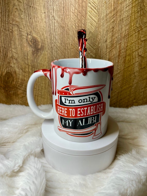 I’m only here to establish my alibi 3d drip faux blood mug gift set with spoon may add name or quote. Blood funny crime shows true crime