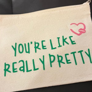you&#39;re like really pretty-makeup bag