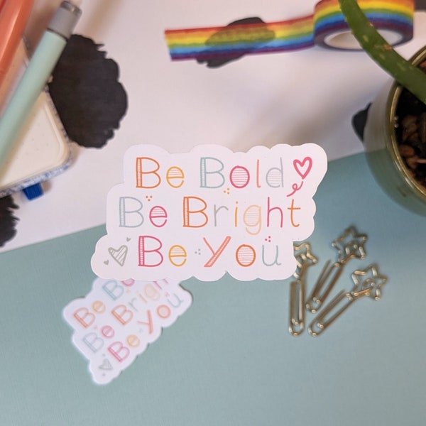 Be Bold Be Bright Be You | bold colour vinyl sticker