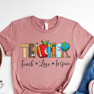 Inspirational Teacher Shirts, Teach Love Inspire Shirt, Back To School Shirt, First Grade Teacher Shirts, Teacher Appreciation Shirt