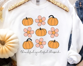 Thankful Grateful Blessed Sweatshirt, Thanksgiving Shirt, Fall Pumpkin, Fall Floral Shirt, Thankful Shirt, Thanksgiving Tee, Grateful Shirt