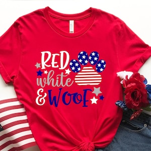 Red White & Woof Shirt, 4th of July T Shirt, Gift For American, Patriotic Shirt, Freedom TShirt, Independence Shirt, Red White Blue