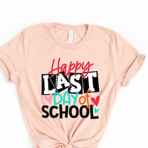 Happy Last Day Of School Shirt | Last Day Of The School Shirt, Summer Holiday Shirt, End Of the School Year Shirt, Classmates Matching Shirt