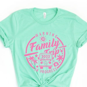 Family Trip 2022 Shirt, Warning Family Trip In Progress Shirt, Summer Vacation Shirt, Family Trip Tee,Travel Family shirt, Summer Trip