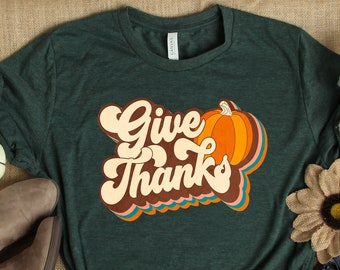 Give Thanks Shirt, Thankful Shirt, Thanksgiving Shirt, Thanksgiving Gift, Family Thanksgiving Shirt, Fall Shirt, Cute Fall Shirt