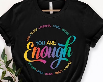 You Are Enough Shirt, You are Kind Shirt, LGBTQ Inspirational Shirt, Ladies Gift Shirt, Lesbian Gay Shirt, Love is Love Shirt, Pride Shirt