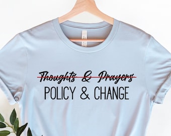 Gedachten en gebeden zijn niet genoeg shirt, beleid en verandering shirt, bid voor Uvalde shirt, steun voor Uvalde T-shirt, bescherm onze kinderen