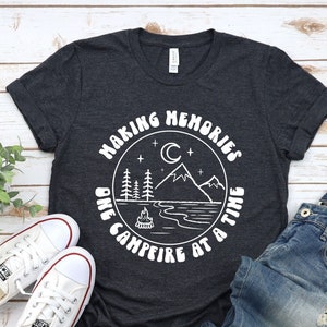 Making Memories One Campfire at a time, Camping Shirt, Womens Camping Shirt,Glamping,Nature Shirt,Camper Shirt,Camp Lover Shirt,Camper Shirt