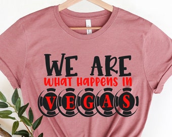 Siamo ciò che accade a Las Vegas, maglietta Las Vegas, maglietta Nevada, Las Vegas, maglietta da viaggio per ragazze a Las Vegas, maglietta Vegas, maglietta Las Vegas, maglietta del casinò