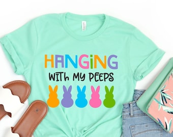 Hanging With My Peeps, Happy Easter shirt, Easter Shirt, Bunny shirt, Peeps Shirt, Easter shirt for family, Funny Easter Shirt,