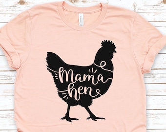 Mama Hen Shirt,Mother Hen Shirt,Farm Life Shirt,Mama Shirt,Mommy Shirt,Mothers Day Gift,Funny Chicken Shirt,Farmer Gift, Cowgirl Shirt