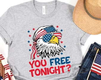 You Free Tonight Shirt, 4th Of July T-shirt, USA Flag Shirt, USA Tshirt, Happy 4th July, Freedom Shirt, Fourth Of July Tee, Independence Day