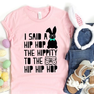 I Said A Hip Hop Shirt, Funny Easter Shirt, Easter Bunny Shirt, Cute Easter Shirt, Hip Hop Shirt