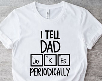 Ik vertel papa grappen shirt, vaderdag shirt, ik vertel papa grappen periodiek, vader grappen shirt, papa shirt, top vader, nummer 1 shirt, beste vader