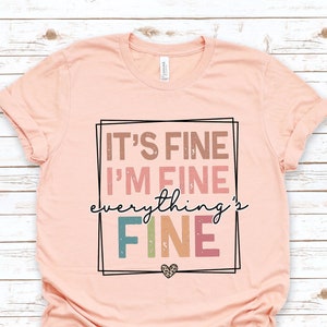 It's Fine I'm Fine Everything is Fine Shirt, Introvert Tee, Funny Shirt, Sarcastic Shirt, I'm Fine, Everything is Fine Shirt, Mental Shirt