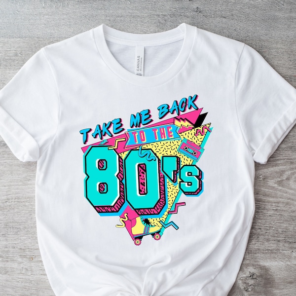 Take Me Back To The 80s Shirt | 80s Shirt | Birthday Shirt | Retro Style Shirt | 80s Lover Shirt | 80s Party Shirt | 80s Kid Shirt