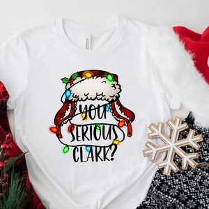 You Serious Clark Shirt, Christmas Family Shirt, Christmas Gift, Christmas Shirt, Holiday Shirt, Christmas Shirt, Family Christmas Shirt