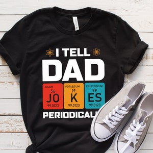 I Tell Dad Jokes Shirt, Fathers Day Shirt, I Tell Dad Jokes Periodically, Dad Jokes Shirt, Daddy Shirt, Top Dad, Number 1 Shirt, Best Dad