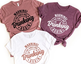 Warning the Girls Drinking Again Shirt, Drinking Night Shirt, Alcohol Shirt, Funny Drinking Shirt, Beer Lover Gift, Beer Lover Shirt