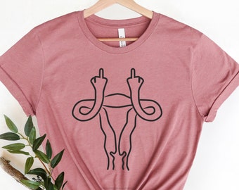 Middle Finger Uterus TShirt, Pro Choice, Feminist shirt, girl power shirt, Middle Finger Tshirt, Women&#39;s Pro Choice Shirt, Women Rights