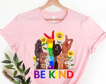 Be Kind Sign Language Shirt, Be Kind Rainbow Shirt, Be Kind T-Shirt, Kindness Shirt, LGBT Pride Shirt, Lgbt Be Kind T-Shirt, Equality Shirt