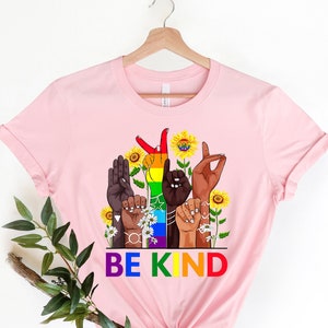Be Kind Sign Language Shirt, Be Kind Rainbow Shirt, Be Kind T-Shirt, Kindness Shirt, LGBT Pride Shirt, Lgbt Be Kind T-Shirt, Equality Shirt