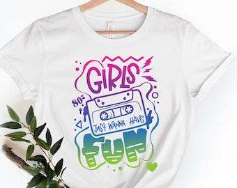 Girls Just Wanna Have Fun Shirt, Fun Girls Shirt, Colorful Fun Shirt, Girls Tee, For Women's T-Shirts, Girls Trip Shirt, Girls Party Shirt