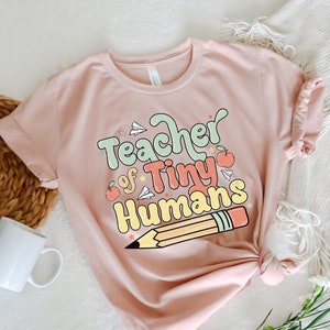 Teacher of Tiny Humans Shirt, Kindergarten Teacher Tshirt, Teacher of Little Human Tee, Preschool Teacher Shirt Gift, Gift For Pre-K Teacher