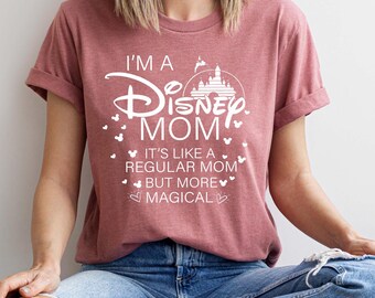 I'm A Disney Mom Shirt, Disney Mom Shirt, Magical Disney Mom Tshirt, Disney Castle Mother's Day Shirt, Disney Mama Shirt, Magical Mom Shirt