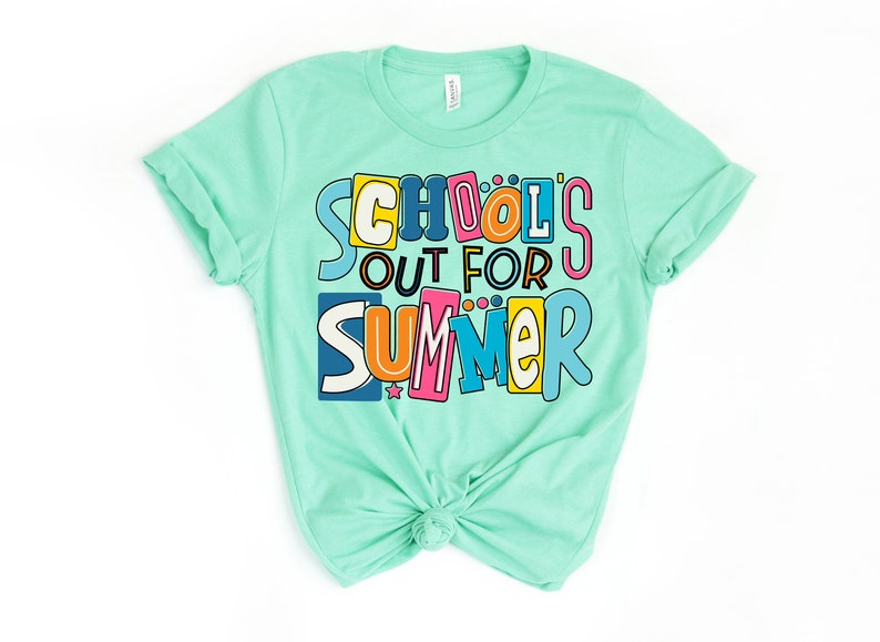 May include: A turquoise t-shirt with the text "School's Out For Summer" in colorful, block letters.