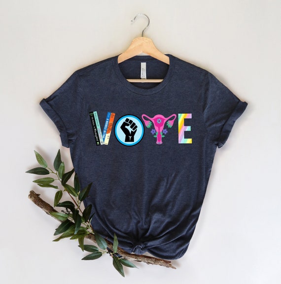Vote Shirt, Banned Books Shirt, Reproductive Rights Tee, BLM Shirts, Political Activism Shirt, Pro Roe V Wade, Election Tshirts, LGBTQ Shirt