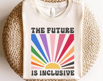The Future Is Inclusive Unisex Shirt, Rainbow Pride Shirt, Trans Rights Shirt, LGBTQ Gift Shirt, Gay Pride Shirt, The Future Is Queer Shirt