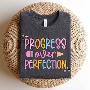 Progress Over Perfection Shirt, Teacher Shirts, Back to School Shirt, Gift for Teacher, Teacher Appreciation, Inspirational Teacher Tee