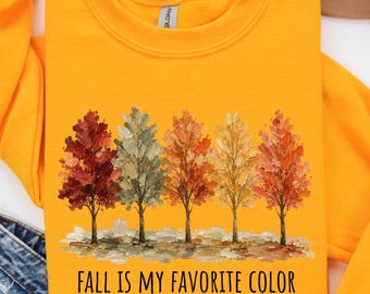 Fall Is My Favorite Color Sweatshirt, Painted Autumn Trees Pullover, Cozy Season Apparel, Nature Lover Holiday Top, Graphic Tee, Gift
