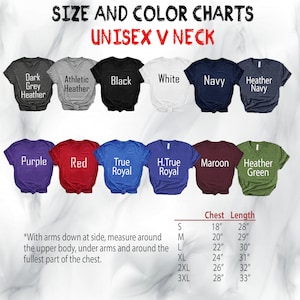 May include: Size and color chart for unisex V-neck t-shirts. The chart shows 10 different colors of t-shirts, including dark grey heather, athletic heather, black, white, navy, heather navy, purple, red, true royal, H.True royal, maroon, and heather green. The chart also includes a size chart with chest and length measurements in inches for sizes S, M, L, XL, 2XL, and 3XL.