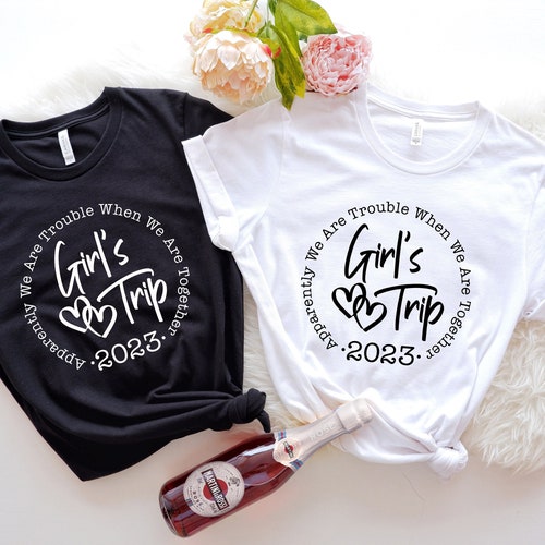 Apparently We Are Trouble When We are Together, Girls Trip 2023 Shirt, Girls Trip, Girls Vacation, Weekend Shirt, Trip Shirt,Girls Gang