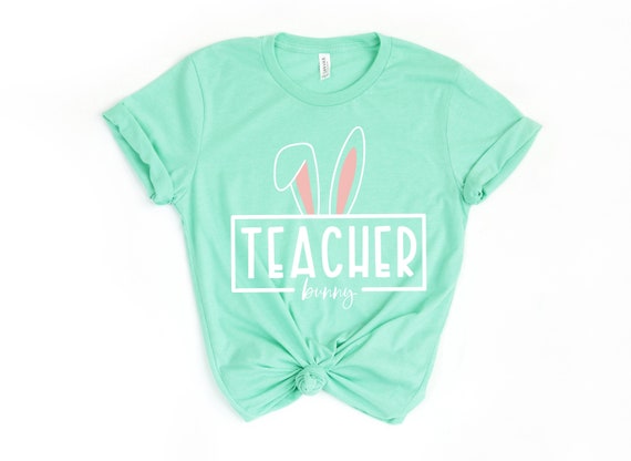 Easter Shirt, Teacher Shirt, Easter Bunny Shirt, Teacher Easter Shirt, Teacher Appreciation, Happy Easter Shirt, Funny Easter Shirt