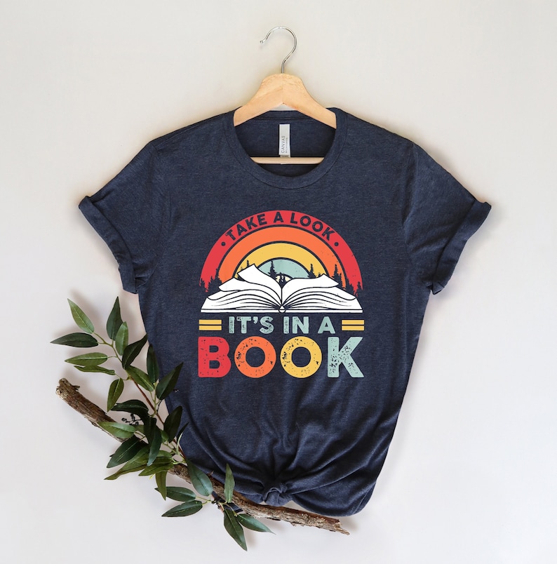 Take a Look it's in a Book Shirt, Book Shirt, Reading Shirt, Reading Book, Book Gift, Book Lover, Funny Book, Reading Rainbow image 1