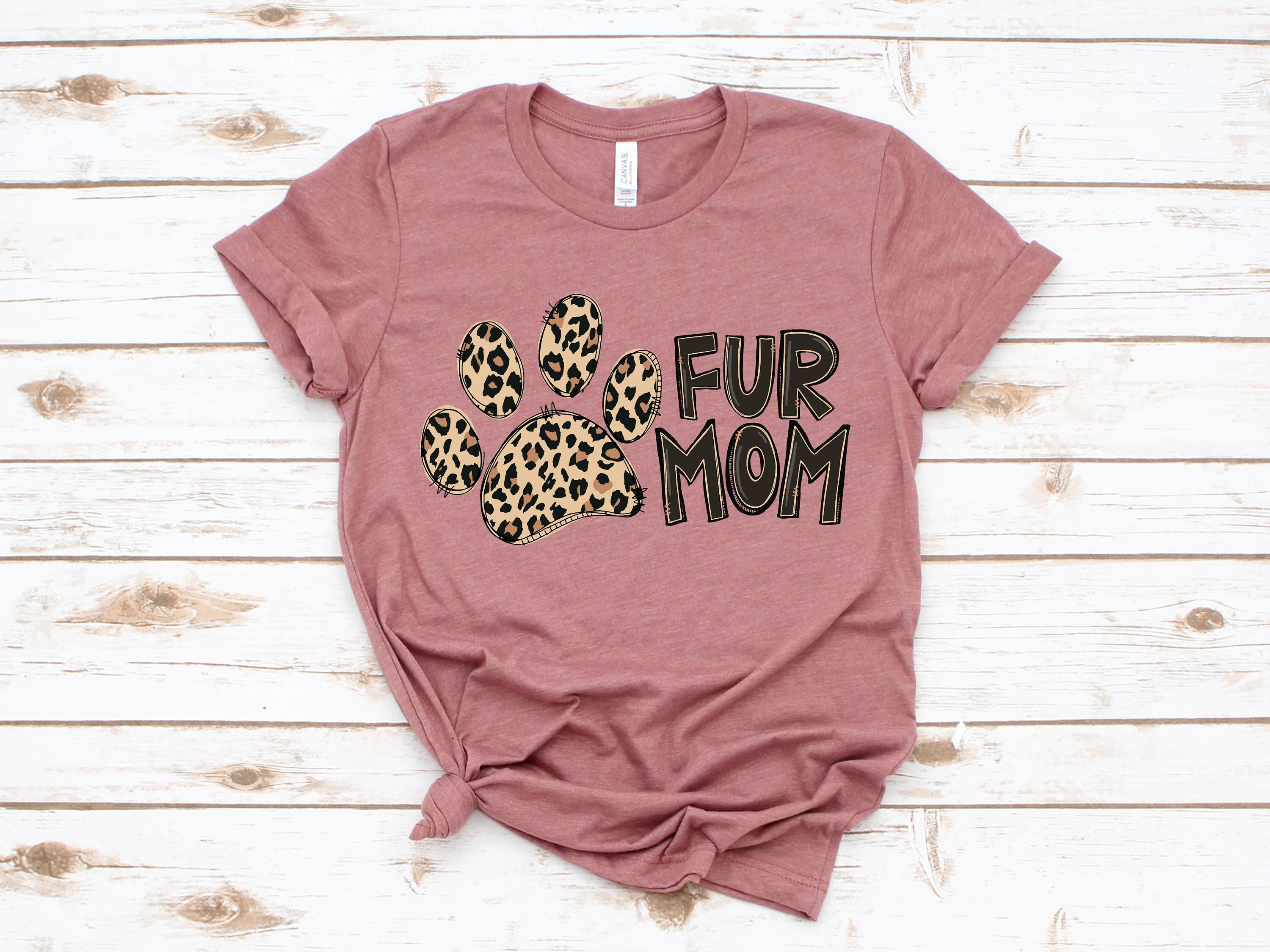 Dog Fur Mom Shirt Dog Mama Shirt, Dog Mom Shirt, Dog Shirts For