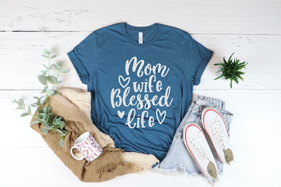 Mom Wife Blessed Life Shirt Blessed Mama Tee T-Shirt Mom Wife Blessed Life Shirt Blessed Mama Tee T-Shirt