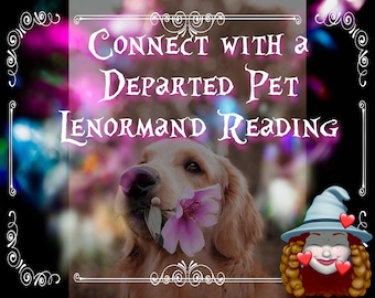 Pet Loss Reading: Connect with Departed Pet, Lenormand & Oracle