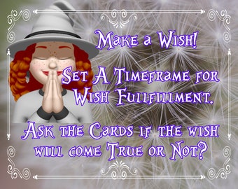 Esprimi un desiderio! Stabilisci un lasso di tempo entro il quale il desiderio si avvererà. Poi chiedi alle carte se il tuo desiderio si avvererà o meno.
