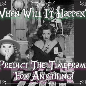 May include: A black and white image of a fortune teller with a crystal ball and tarot cards. The text "WHEN WILL IT HAPPEN?" is written in green above the fortune teller. The text "PREDICT THE TIMEFRAME FOR ANYTHING!" is written in pink below the fortune teller.